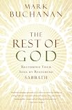 The Rest of God: Restoring Your Soul by Restoring Sabbath