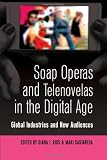 Soap Operas and Telenovelas in the Digital Age (Popular Culture and Everyday Life)