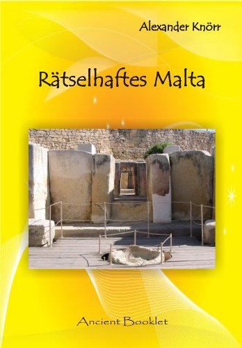 Rätselhaftes Malta: Mysteriöse Rillenspuren und Tempel auf der Insel Malta - ein etwas anderer Reisebericht Und Malta 2010 mit Alexander Knörr - ein Reisebericht (German Edition)