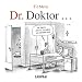 Dr. Doktor...