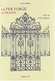 Le Fer Forge en France Vol 1 XVI et XVII