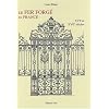 Le Fer Forge en France Vol 1 XVI et XVII