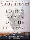 Losing Moses on the Freeway: The 10 Commandments in America