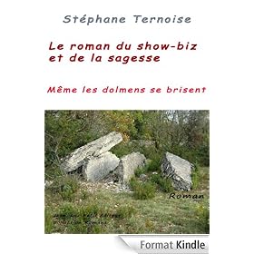 Le roman du show-biz et de la sagesse: Même les dolmens se brisent