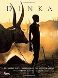 Dinka : legendary cattle keepers of Sudan