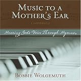 Music to a Mother's Ear: Hearing God's Voice Through Hymns