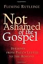 Not Ashamed of the Gospel: Sermons from Paul's Letter to the Romans