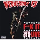 Fuck It we'll do it Live