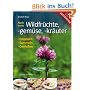 Noch mehr Wildfr�chte, -gem�se, -kr�uter: Erkennen, Sammeln, Genie�en
