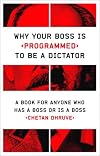 Why Your Boss Is Programmed to Be a Dictator