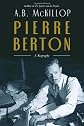 Pierre Berton: A Biography