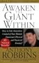 Awaken the Giant Within: How to Take Immediate Control of Your Mental, Emotional, Physical and Financial
