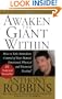 Awaken the Giant Within : How to Take Immediate Control of Your Mental, Emotional, Physical and Financial Destiny!