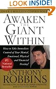 Awaken the Giant Within: How to Take Immediate Control of Your Mental, Emotional, Physical and Financial