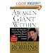 Awaken the Giant Within : How to Take Immediate Control of Your Mental, Emotional, Physical and Financial Destiny!