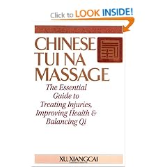 Chinese Tui Na Massage: The Essential Guide to Treating Injuries, Improving Health and Balancing Qi