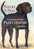 The Story of the Plott Hound: Strike & Stay Bob Plott