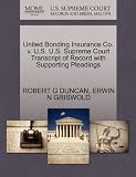 United Bonding Insurance Co. v. U.S. U.S. Supreme Court Transcript of Record with Supporting Pleadings