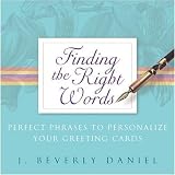Finding the Right Words: Perfect Phrases to Personalize Your Greeting Cards [Paperback]