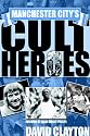 Manchester City's Cult Heroes