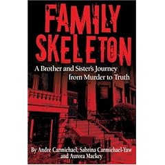 Family Skeleton: A Brother and Sister's Journey from Murder to Truth (Real People... by Sabrina Carmichael Yaw, Aurora Mackey and Andre Carmichael