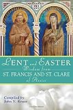 Lent and Easter Wisdom From St. Francis and St. Clare of Assisi (Lent & Easter Wisdom)