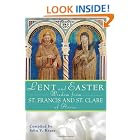 Lent and Easter Wisdom From St. Francis and St. Clare of Assisi by John V. Kruse