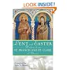 Lent and Easter Wisdom From St. Francis and St. Clare of Assisi (Lent & Easter Wisdom)
