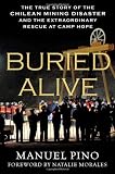 Buried Alive: The True Story of the Chilean Mining Disaster and the Extraordinary Rescue at Camp Hope
