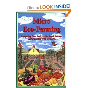 Micro Eco-Farming: Prospering from Backyard to Small Acreage in Partnership with the Earth by Barbara Berst Adams
