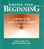 From the Beginning: A History of the American Fertility Society 1944-1994