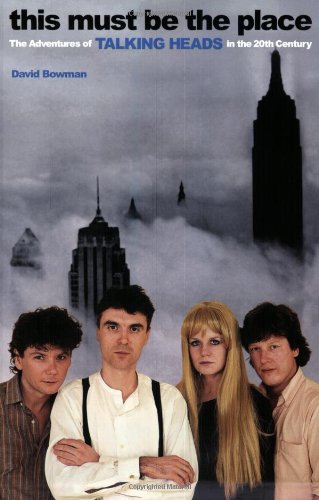 This Must Be the Place: The Adventures of Talking Heads in the Twentieth Century Book Image