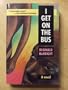I Get on the Bus: A Novel