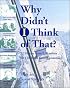 Why Didn't  I Think of That? : 1,198 Tips from 222 Sailors on 120 Boats from 9 Countries