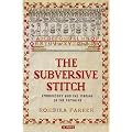 The Subversive Stitch: Embroidery and the Making of the Feminine