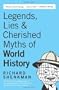 Legends & Lies Of World History