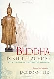 The Buddha Is Still Teaching: Contemporary Buddhist Wisdom