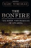 The Bonfire: The Siege and Burning of Atlanta