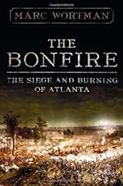 The Bonfire: The Siege and Burning of Atlanta