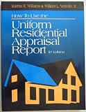 How To Use The Uniform Residential Appraisal Report