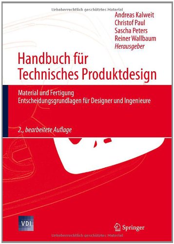 Handbuch für Technisches Produktdesign: Material und Fertigung, Entscheidungsgrundlagen für Designer und Ingenieure (VDI-Buch) (German Edition)