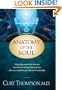 Anatomy of the Soul: Surprising Connections between Neuroscience and Spiritual Practices That Can Transform Your Life and Relationships