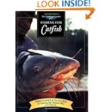 Fishing for Catfish: The Complete Guide for Catching Big Channells, Blues and Faltheads (The Freshwater Angler) by Keith B. Sutton