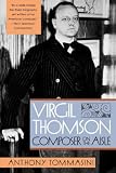 Virgil Thompson: Composer on the Aisle
