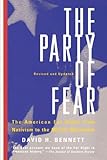The Party Of Fear: The American Far Right from Nativism to the Militia Movement