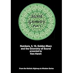 Sacred Geometry Part 1 - Numbers 5, 10, Golden Mean and the Geometry of Sound