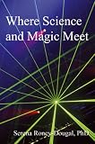 Where Science and Magic Meet