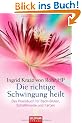 Die richtige Schwingung heilt: Das Praxisbuch f�r Bach-Bl�ten, Sch��lersalze und Farben