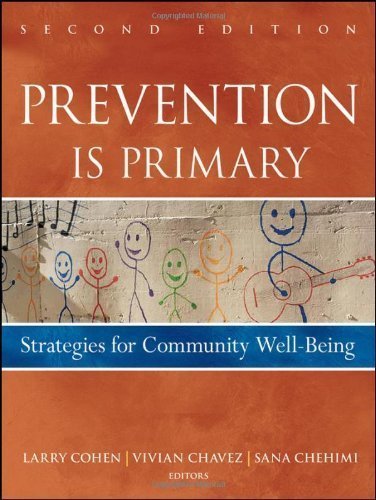 Prevention Is Primary: Strategies for Community Well Being by Cohen, Larry Published by Jossey-Bass 2nd (second) edition (2010) Paperback