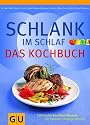 Schlank im Schlaf - Das Kochbuch: 150 Insulin-Trennkost-Rezepte für morgens, mittags, abends